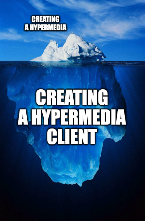 Creating A Hypermedia Client Is Hard Joke